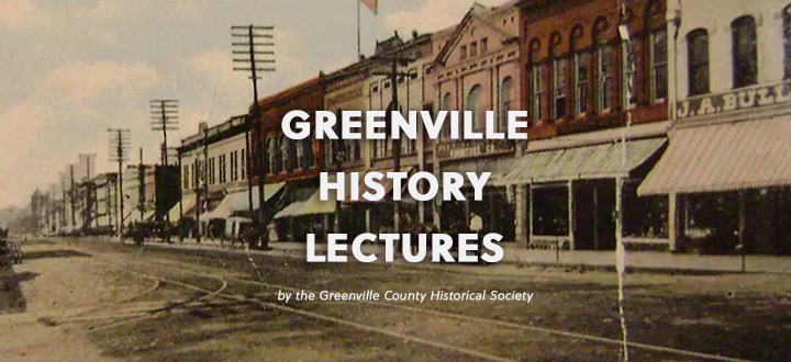 Greenville County History Lecture Series