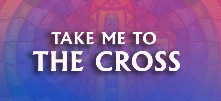 Lenten Service: Take Me to the Cross